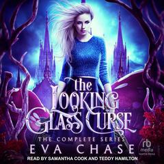 The Looking-Glass Curse: The Complete Series: The Complete Series Audibook, by Eva Chase