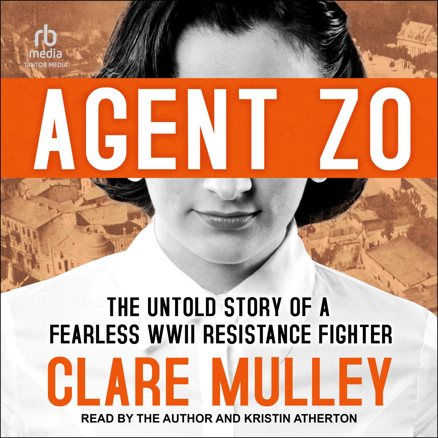 Agent Zo: The Untold Story of a Fearless World War II Resistance Fighter Audiobook, by Clare Mulley