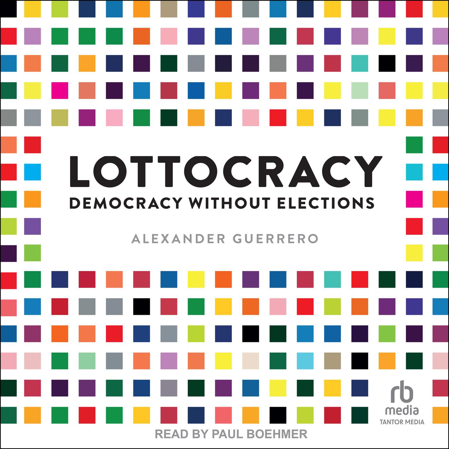 Lottocracy: Democracy Without Elections Audiobook, by Alexander Guerrero