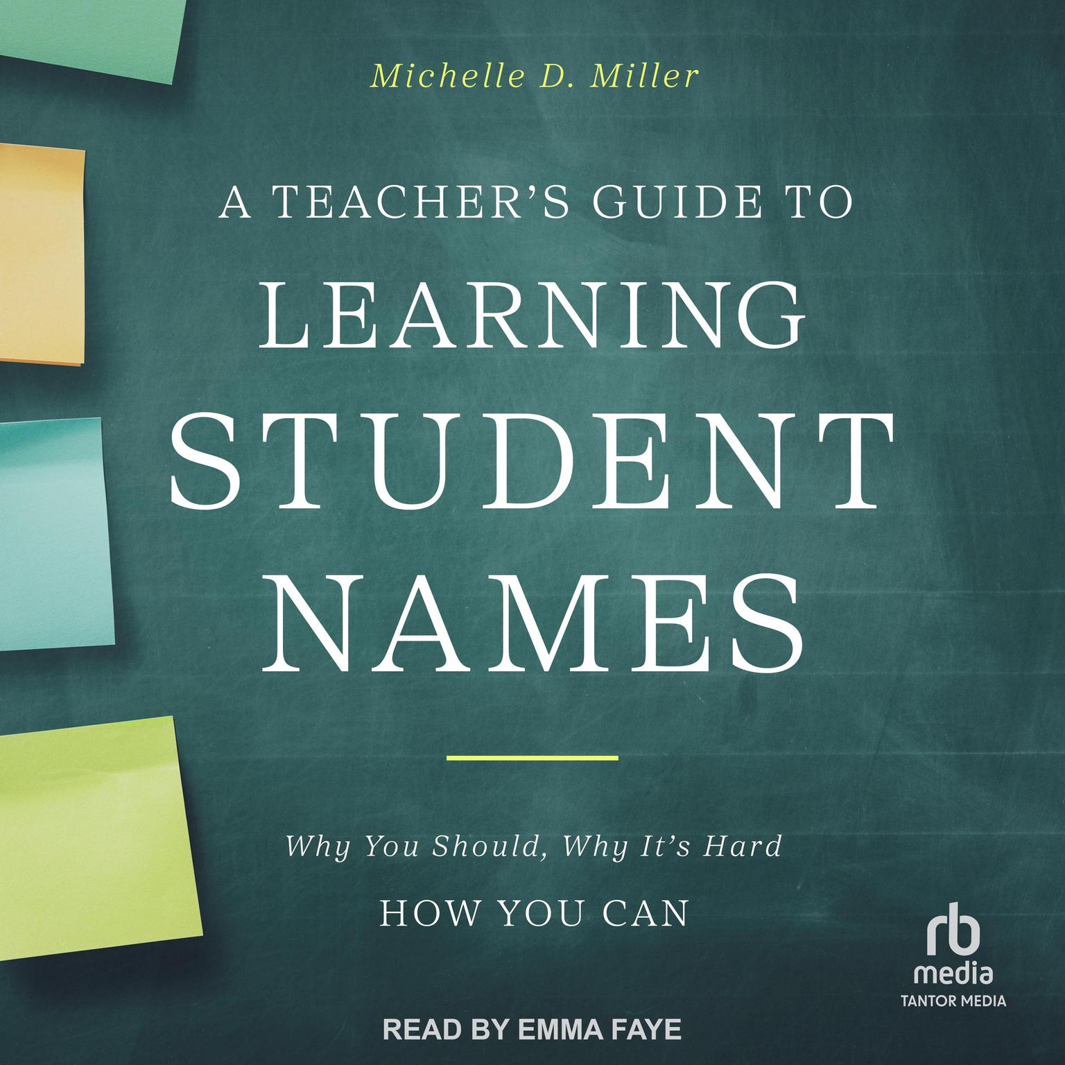 A Teachers Guide to Learning Student Names: Why You Should, Why It’s Hard, How You Can Audiobook, by Michelle D. Miller