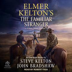 Elmer Kelton's The Familiar Stranger Audibook, by John Bradshaw