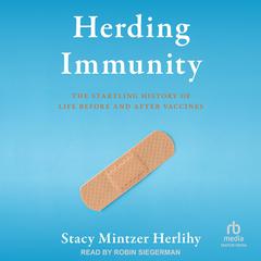 Herding Immunity: The Startling History of Life Before and After Vaccines Audibook, by Stacy Mintzer Herlihy