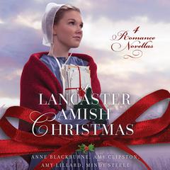 A Lancaster Amish Christmas: 4 Romance Novellas Audibook, by Amy Clipston