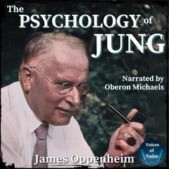 The Psychology of Jung Audibook, by James Oppenheim