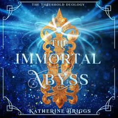 The Immortal Abyss Audibook, by Katherine Briggs