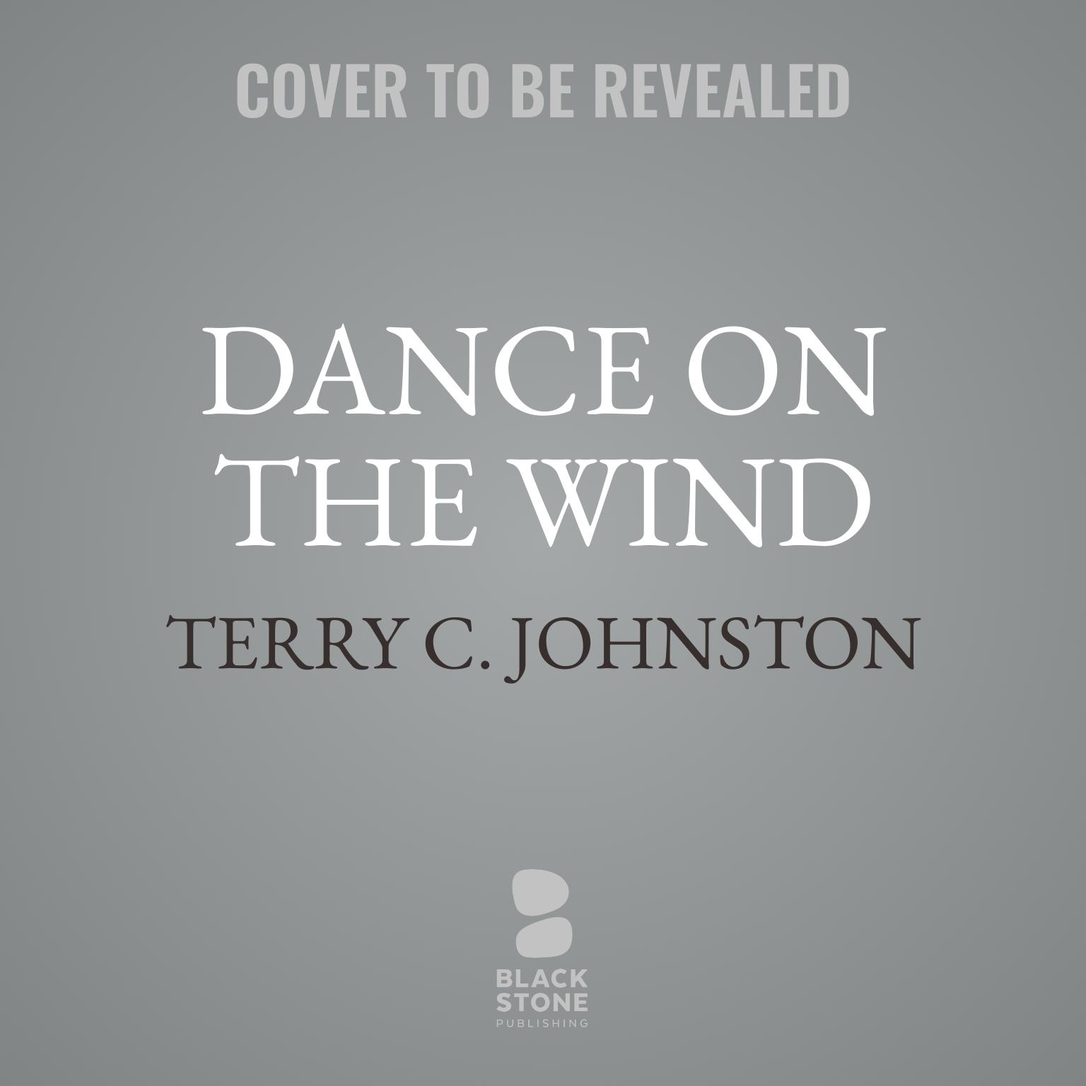 Dance on the Wind Audiobook, by Terry C. Johnston