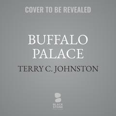 Buffalo Palace Audibook, by Terry C. Johnston