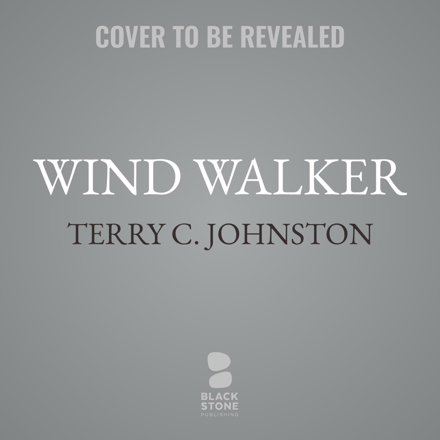 Wind Walker: A Novel Audiobook, by Terry C. Johnston