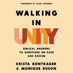 Walking in Unity: Biblical Answers to Questions on Race and Racism Audibook, by Krista Bontrager