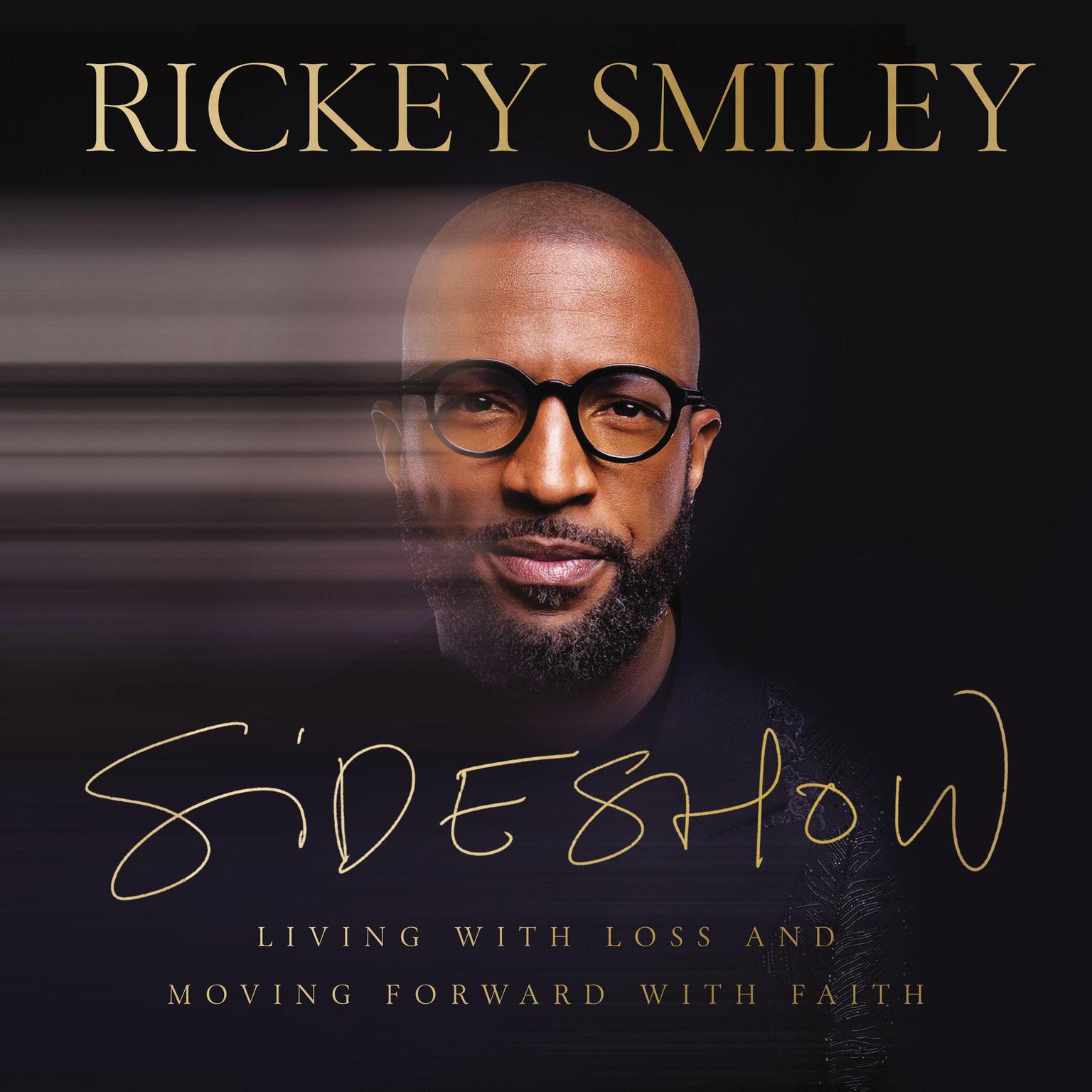 Sideshow: Living with Loss and Moving Forward with Faith Audiobook, by Rickey Smiley