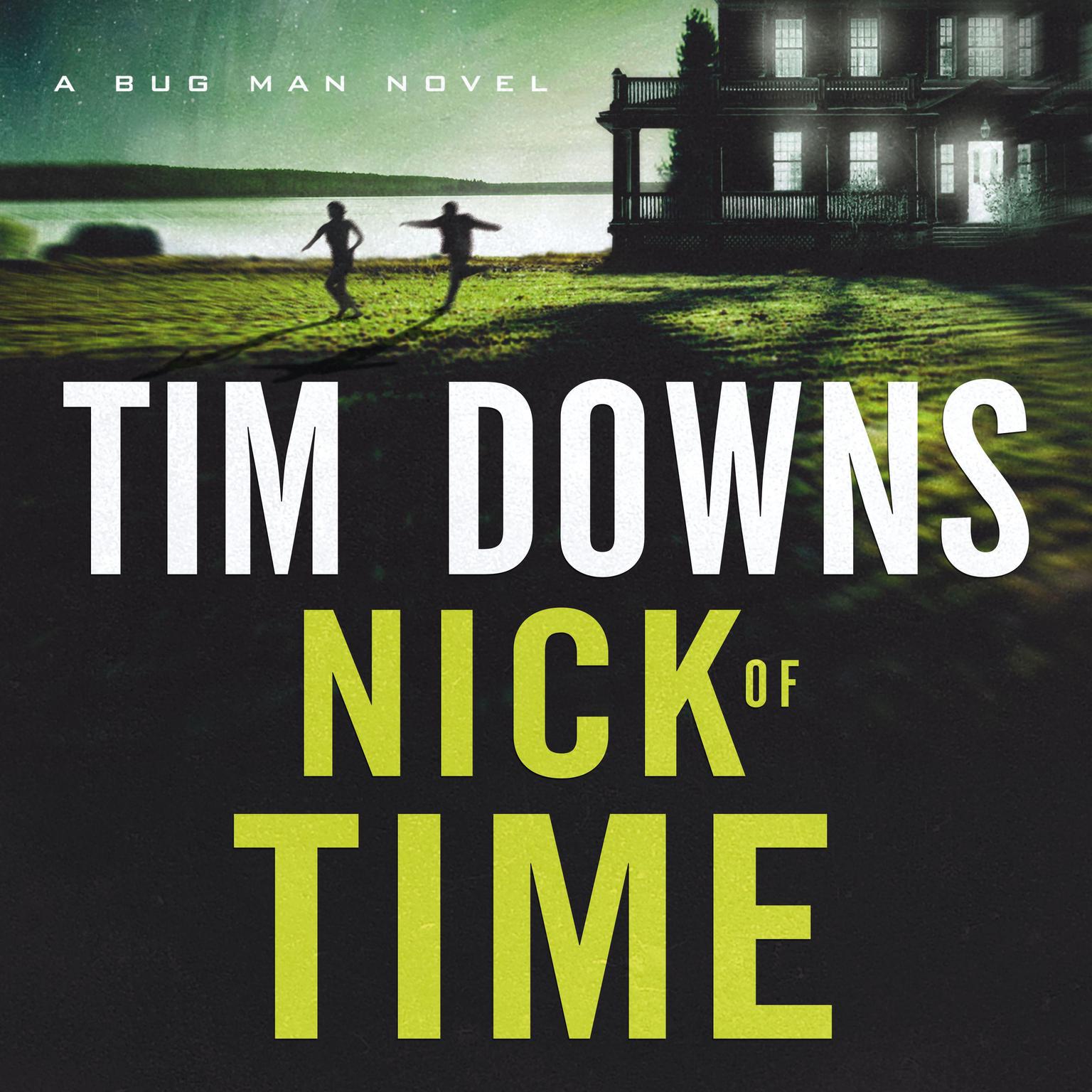 Nick of Time: A Bug Man Novel Audiobook, by Tim Downs