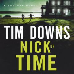 Nick of Time: A Bug Man Novel Audibook, by Tim Downs