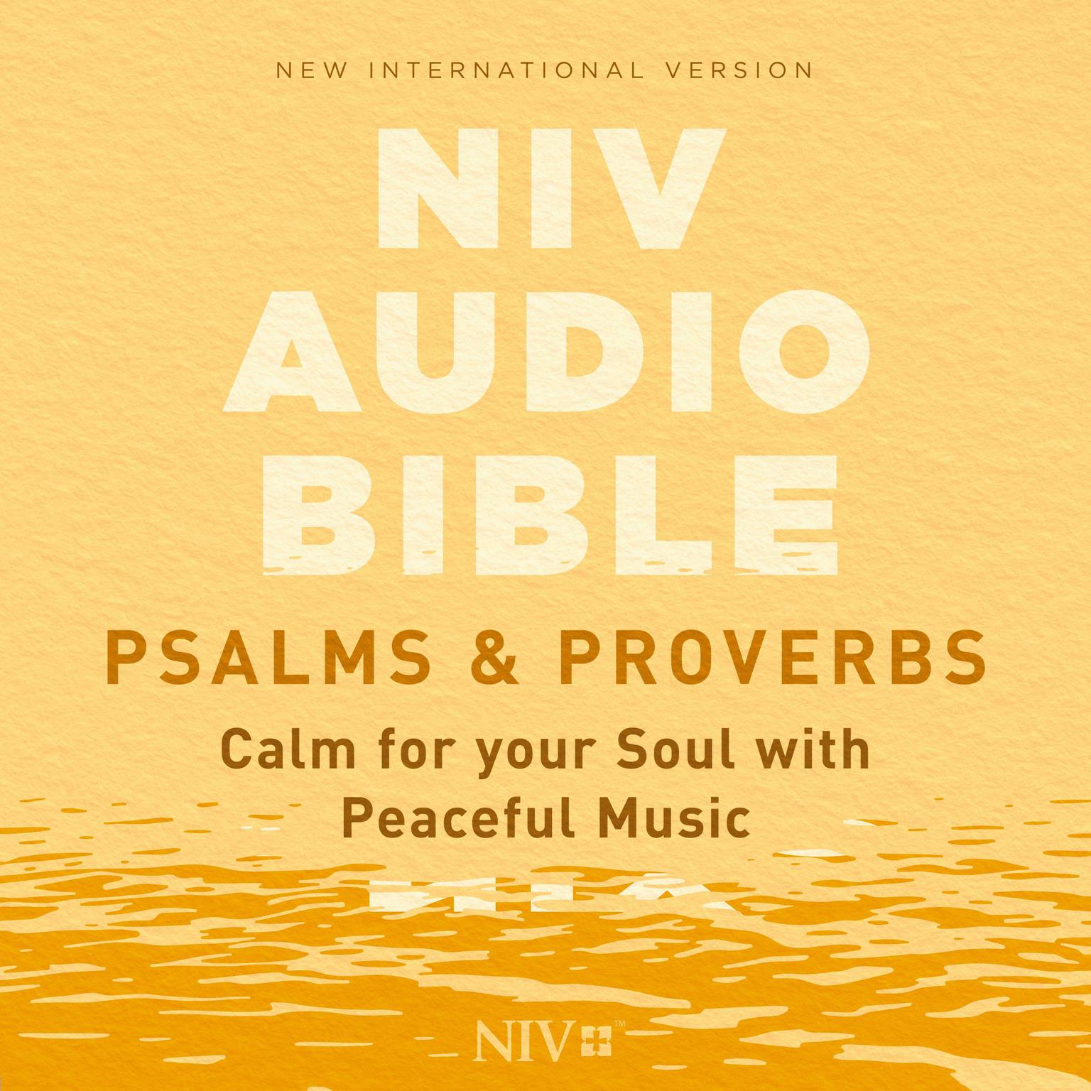 NIV Audio Bible, Psalms and Proverbs: Calm for Your Soul, with Peaceful Music Audiobook, by Zondervan