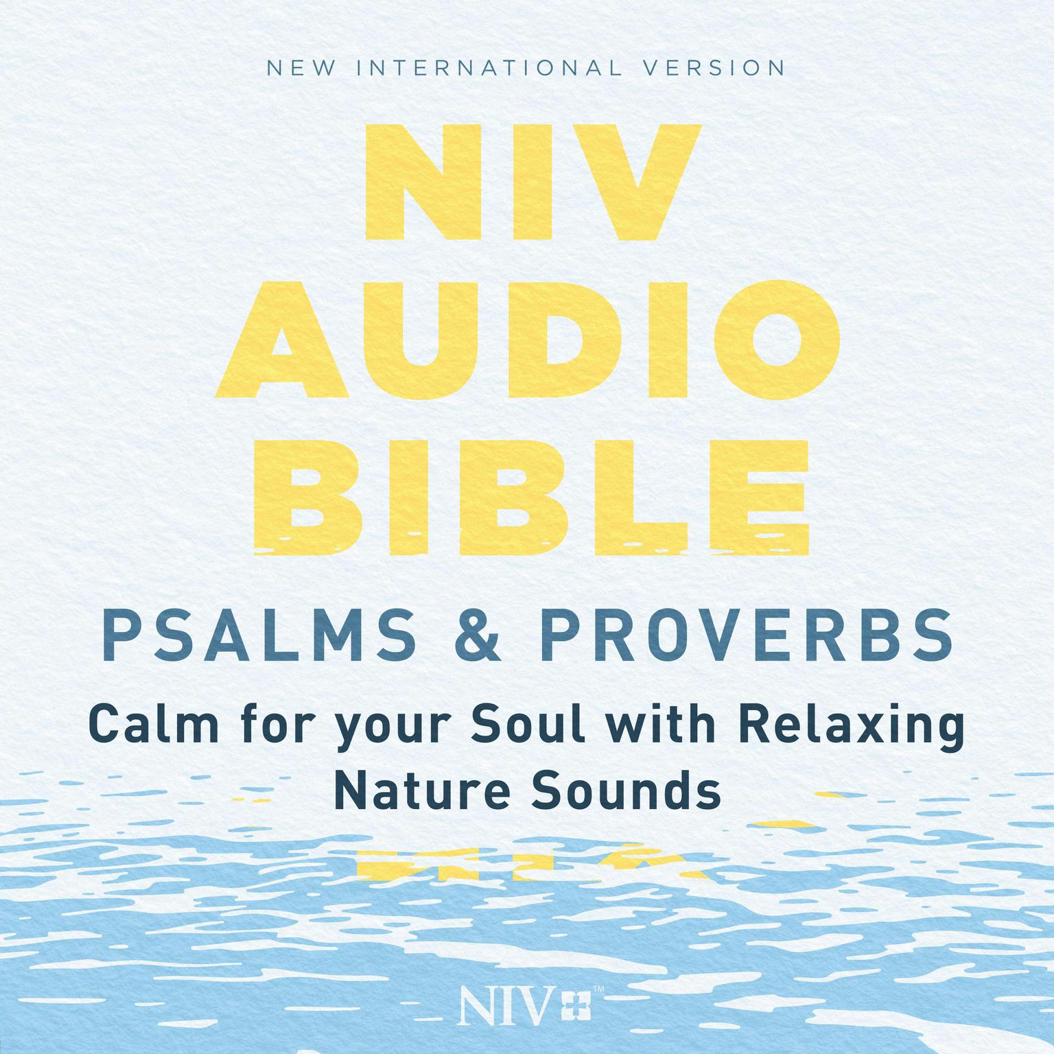 NIV Audio Bible, Psalms and Proverbs: Calm for Your Soul, with Relaxing Nature Sounds Audiobook, by Zondervan