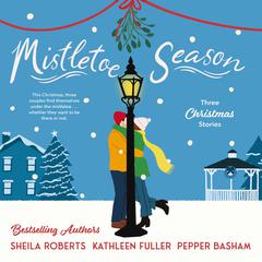 Mistletoe Season: Three Christmas Stories Audibook, by Pepper Basham