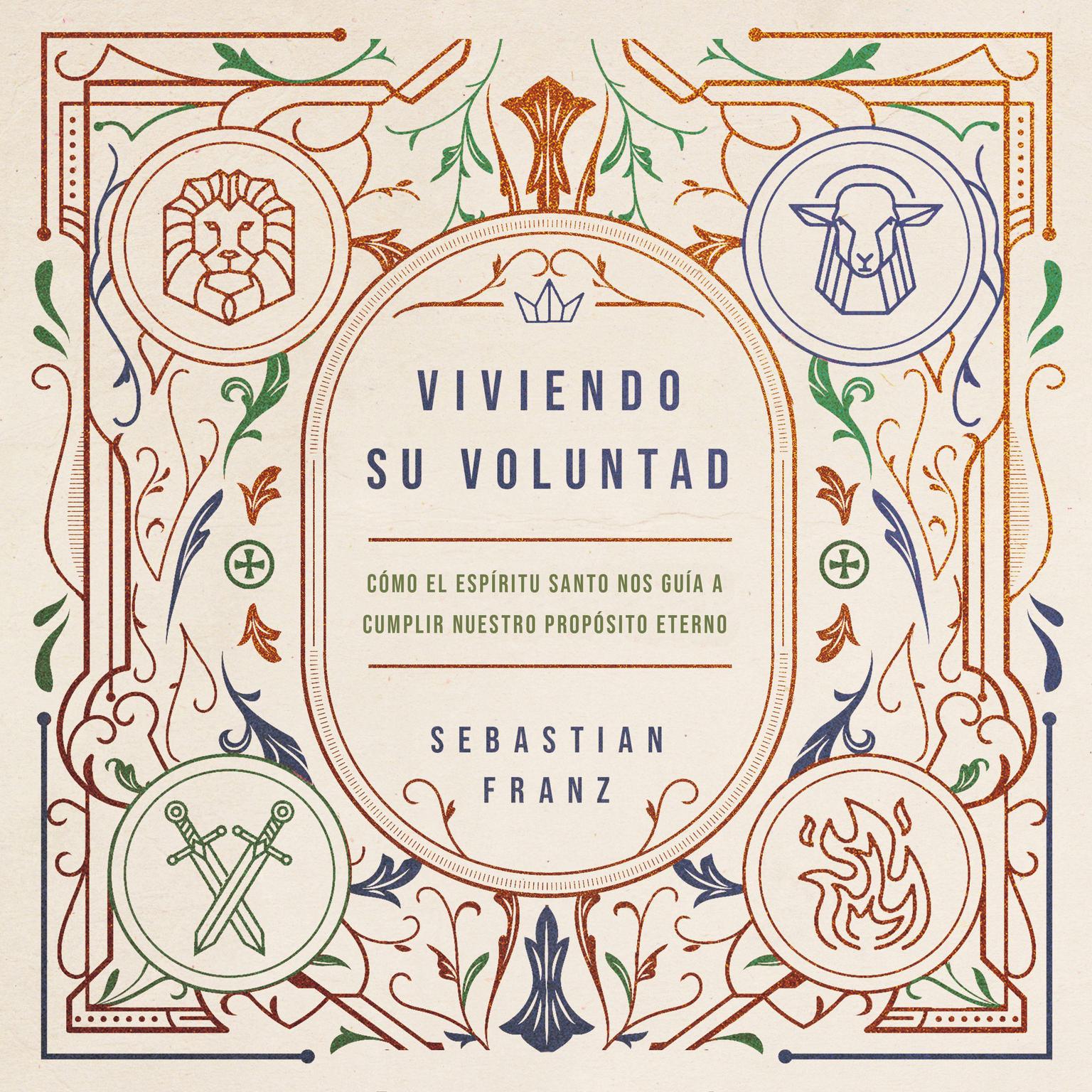 Viviendo Su voluntad: Cómo el Espíritu Santo nos guía a cumplir nuestro propósito eterno Audiobook, by Sebastian Franz