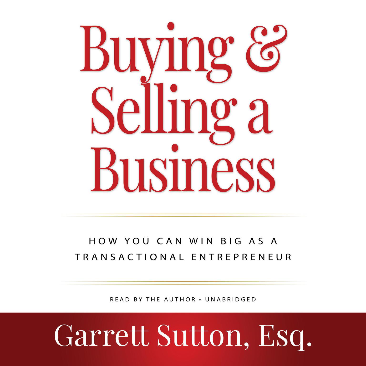 Buying and Selling a Business, 3rd Edition: How You Can Win Big as a Transactional Entrepreneur Audiobook, by Garrett Sutton