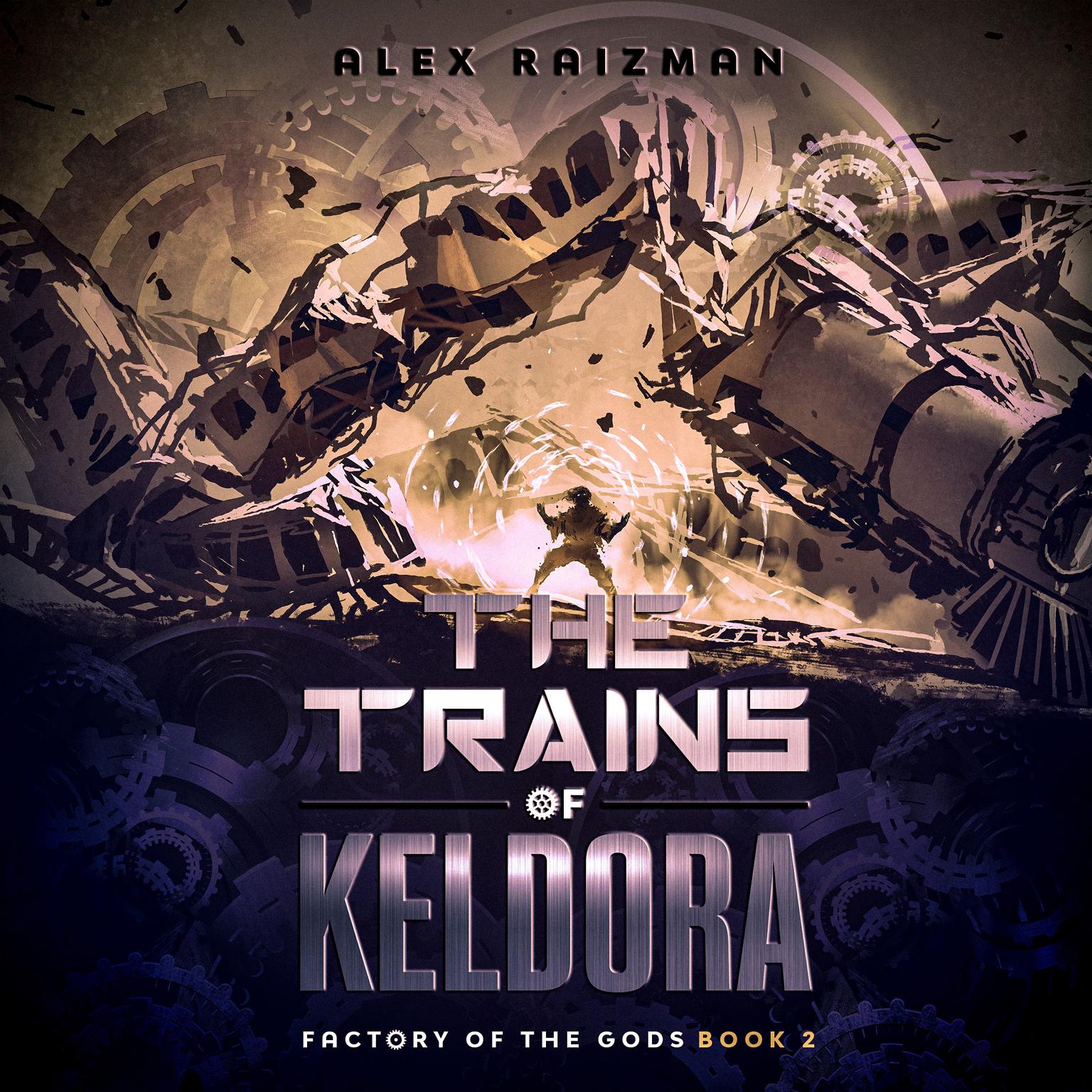 Trains of Keldora: An Automation Crafting LitRPG Adventure Audiobook, by Alex Raizman