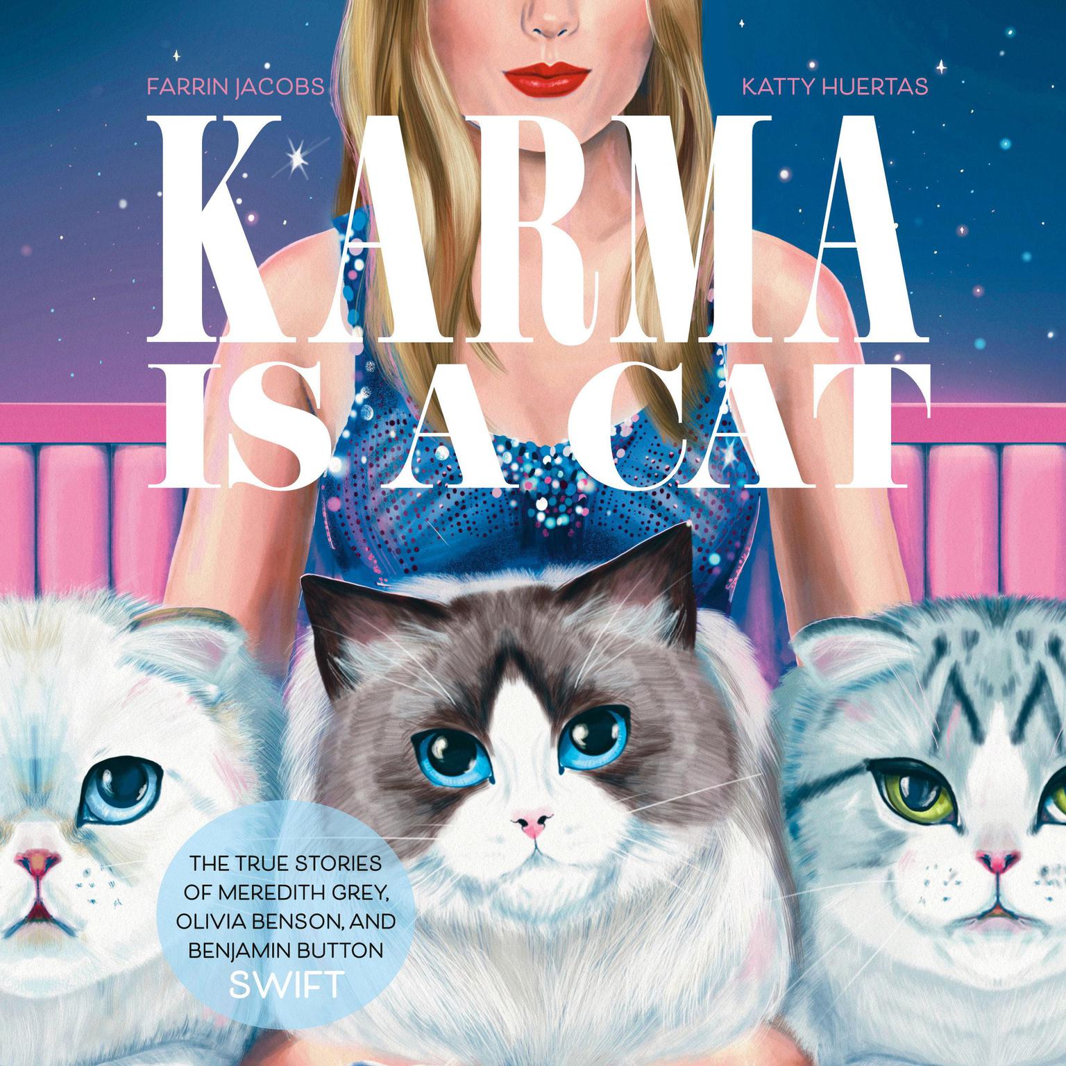 Karma Is a Cat: The True Stories of Meredith Grey, Olivia Benson, and Benjamin Button Swift Audiobook, by Farrin Jacobs