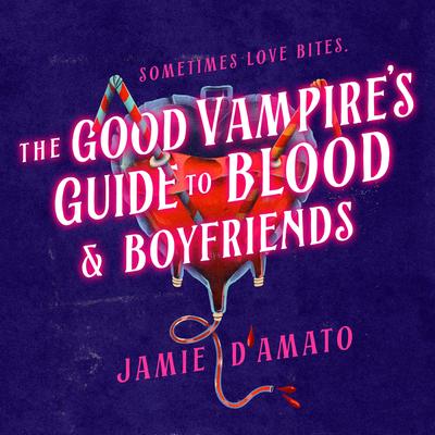 The Good Vampire's Guide to Blood & Boyfriends Audibook, by Jamie D'Amato