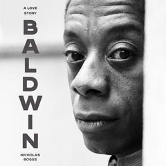 Baldwin: A Love Story Audibook, by Nicholas Boggs