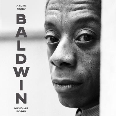 Baldwin: A Love Story Audibook, by Nicholas Boggs
