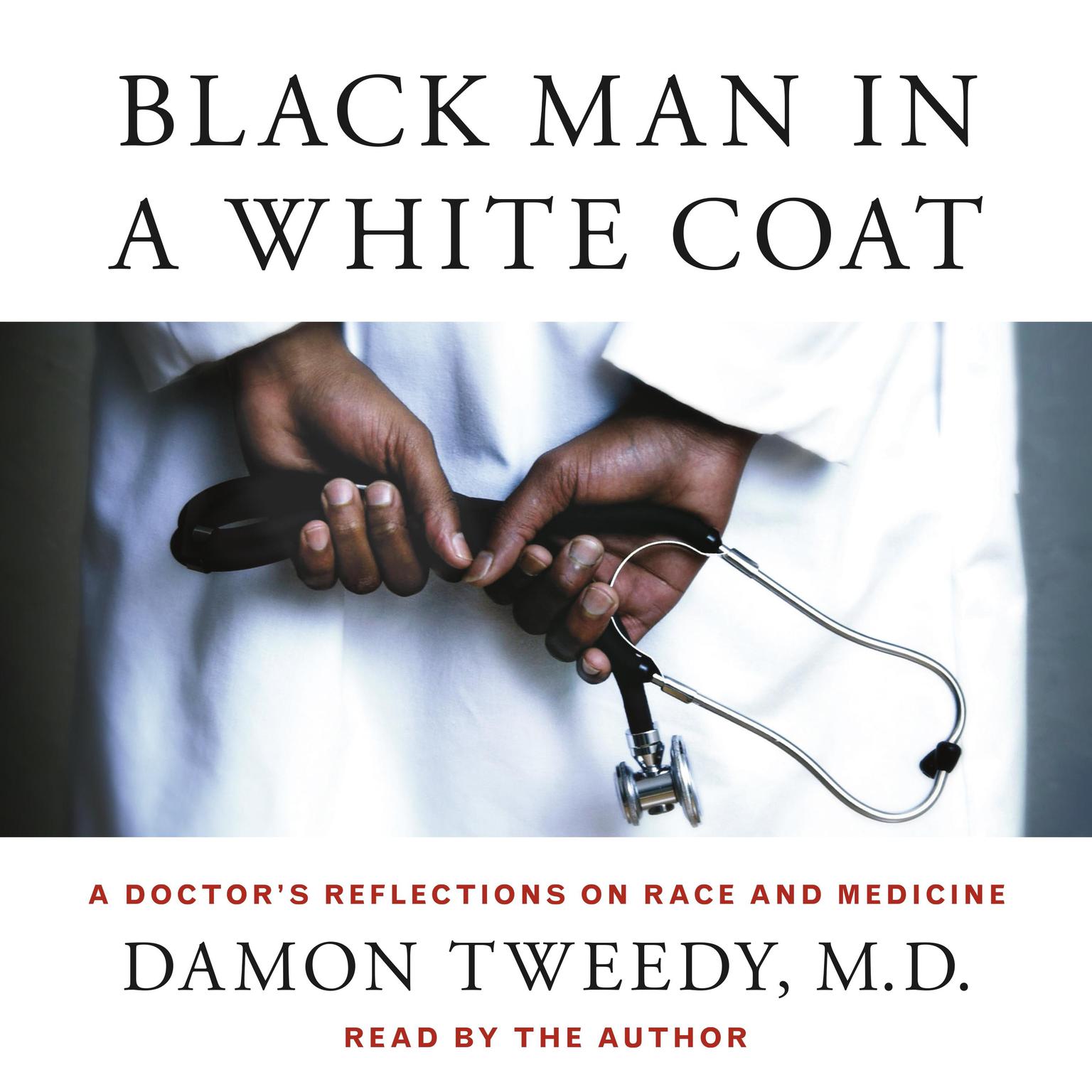 Black Man in a White Coat: A Doctors Reflections on Race and Medicine Audiobook, by Damon Tweedy, M.D.