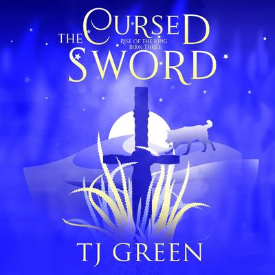 The Cursed Sword: Arthurian Fantasy Audibook, by TJ Green