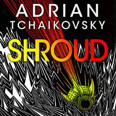 Shroud Audibook, by Adrian Tchaikovsky