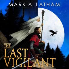 The Last Vigilant Audibook, by Mark A. Latham