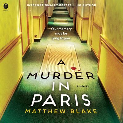 A Murder in Paris: A Novel Audibook, by Matthew Blake