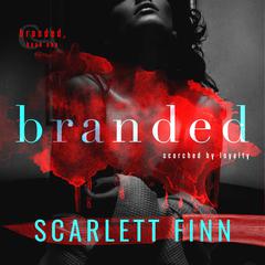 Branded: Enemies to Lovers: Dark urban romance, badass city girl abducted by alpha male. Audibook, by Scarlett Finn