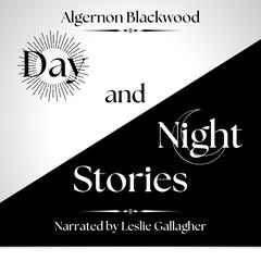 Day and Night Stories Audibook, by Algernon Blackwood