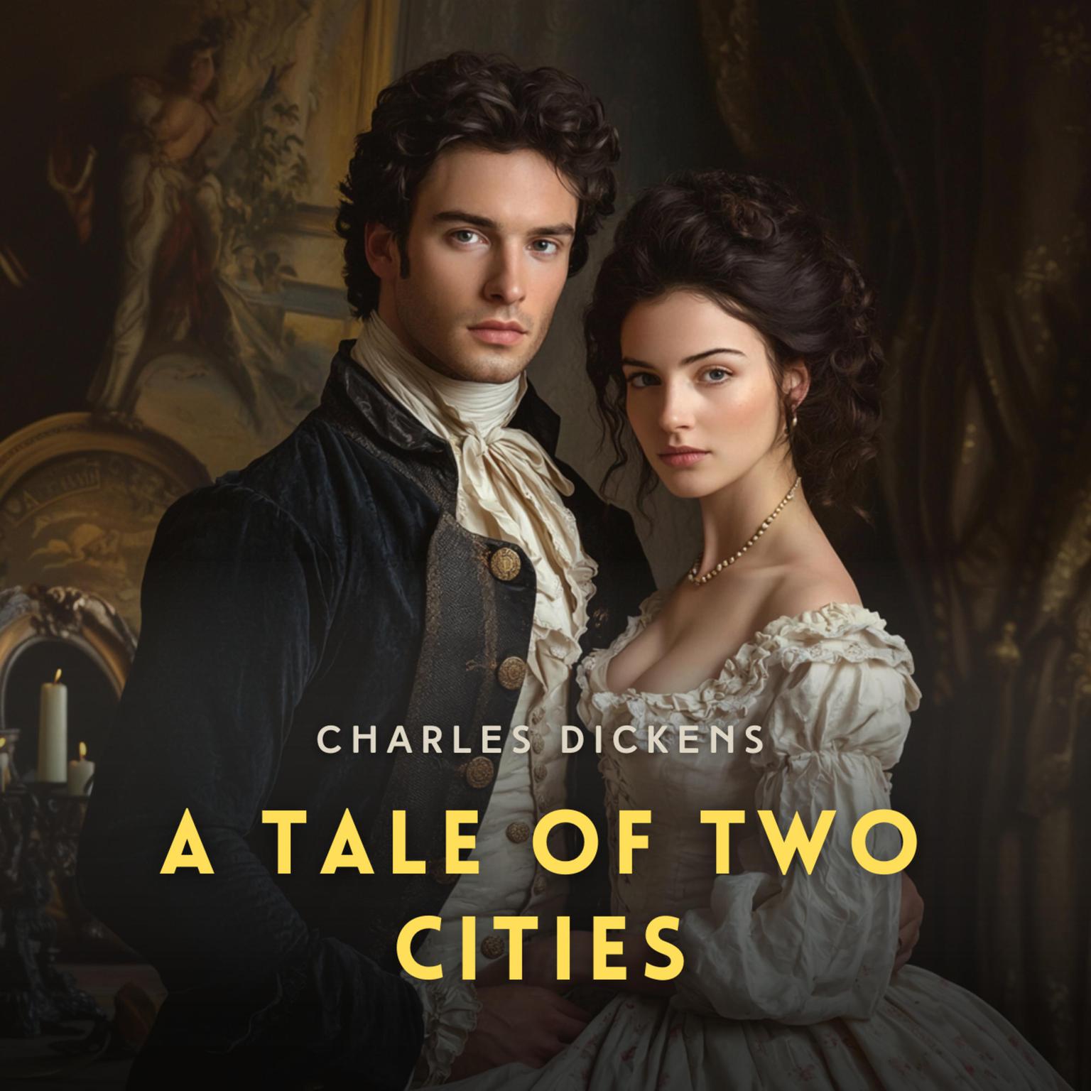 A Tale of Two Cities: A Story of the French Revolution Audiobook, by Charles Dickens