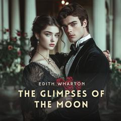 The Glimpses of the Moon Audibook, by Edith Wharton