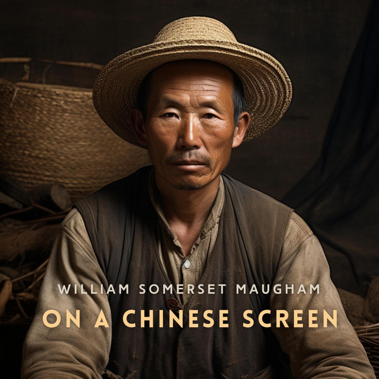 On a Chinese Screen: Sketches of Life in China Audiobook, by William Somerset Maugham