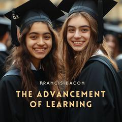 The Advancement of Learning Audibook, by Francis Bacon