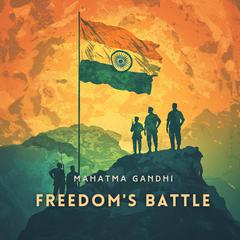 Freedom's Battle Audibook, by Mahatma Gandhi