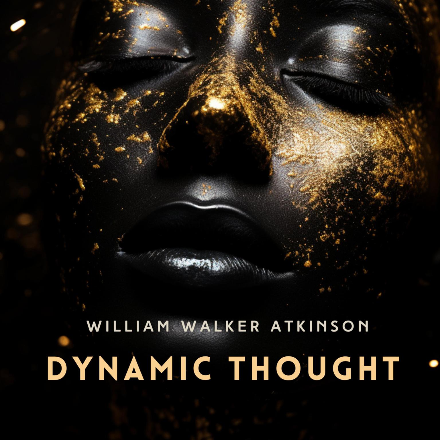 Dynamic Thought: The Law of Vibrant Energy Audiobook, by William Walker Atkinson