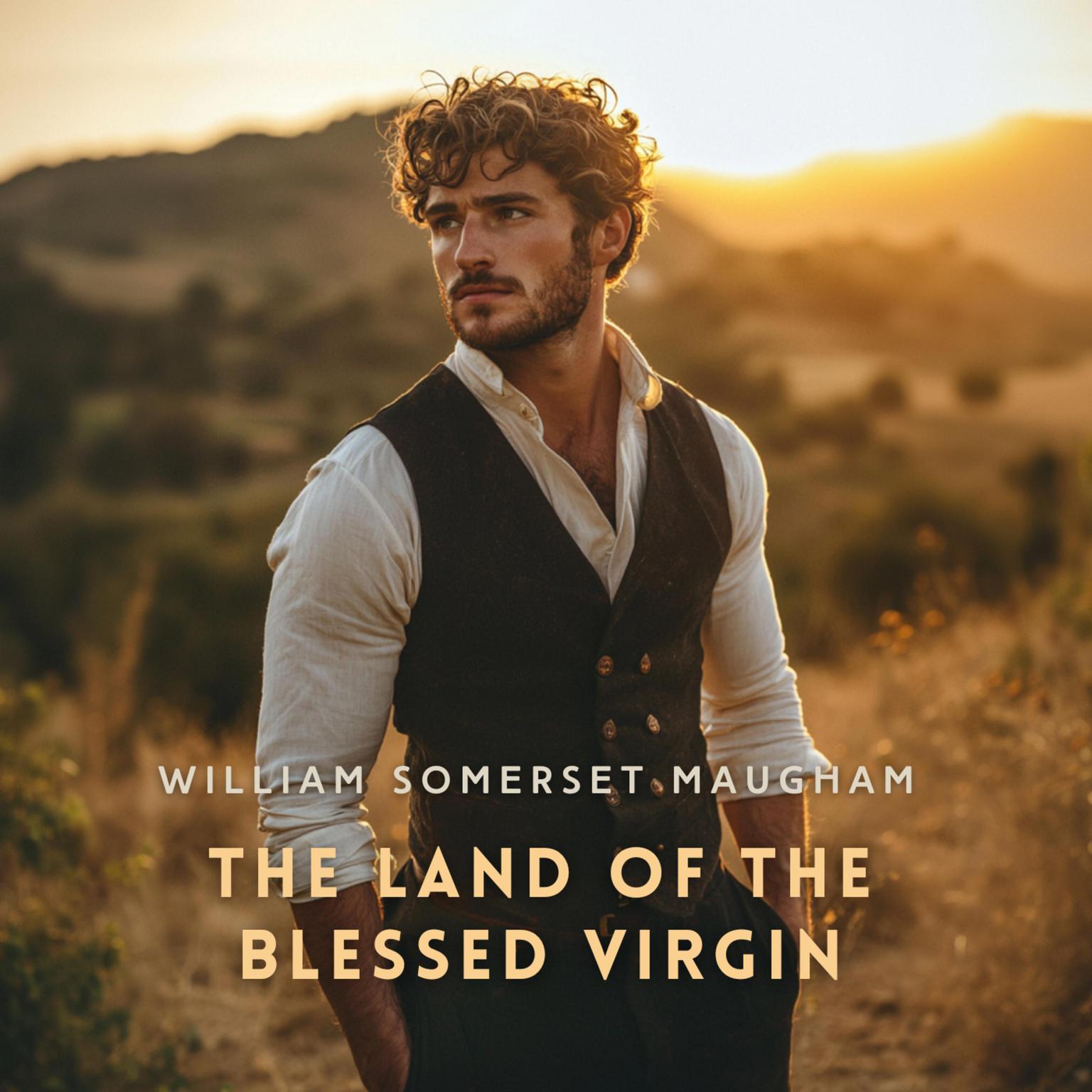 The Land of The Blessed Virgin: Sketches and Impressions in Andalusia Audiobook, by William Somerset Maugham