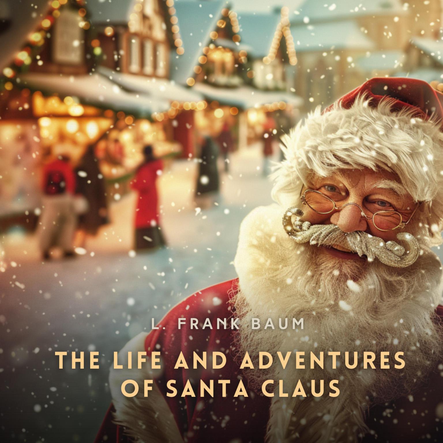 The Life and Adventures of Santa Claus Audiobook, by L. Frank Baum