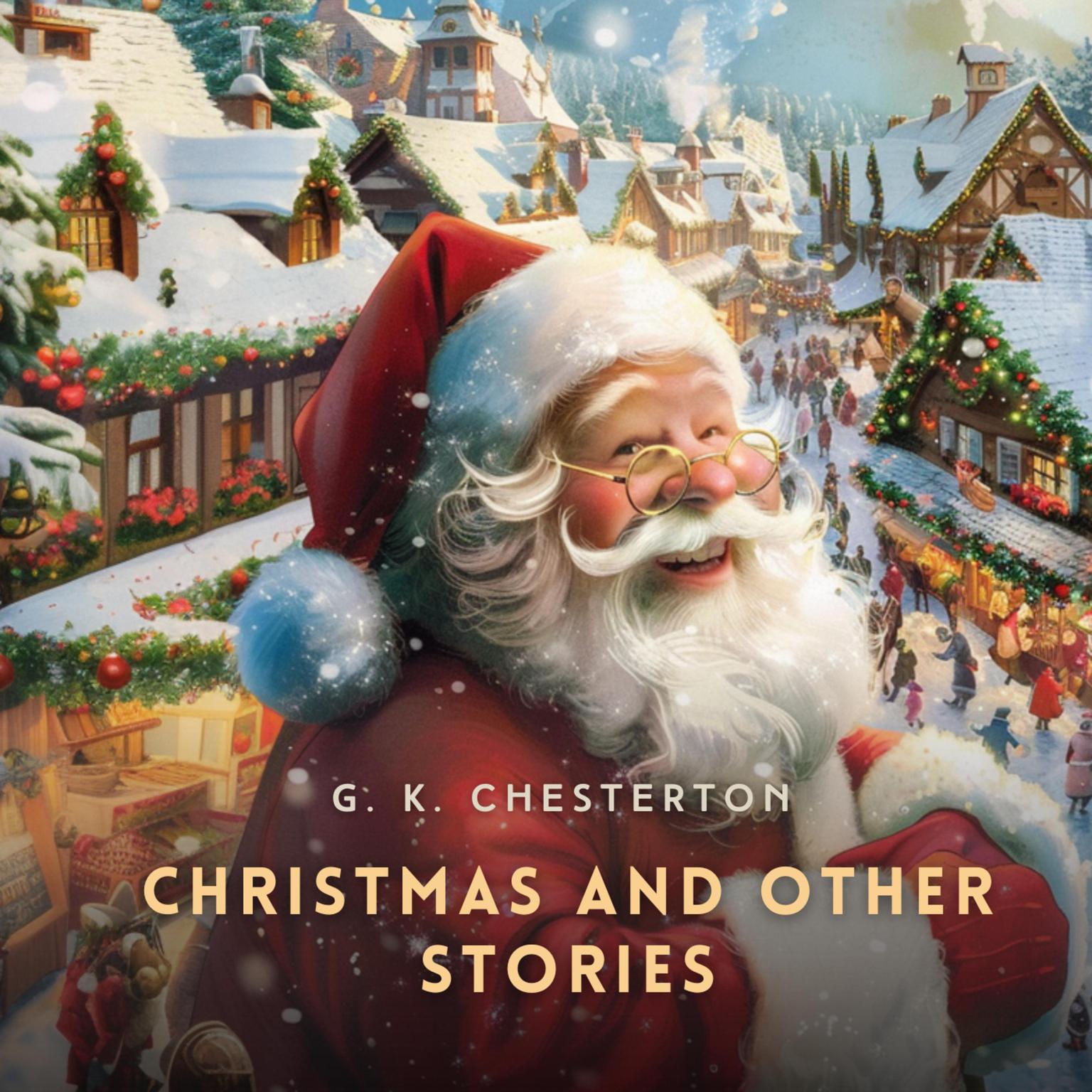 Christmas and Other Stories Audiobook, by G. K. Chesterton