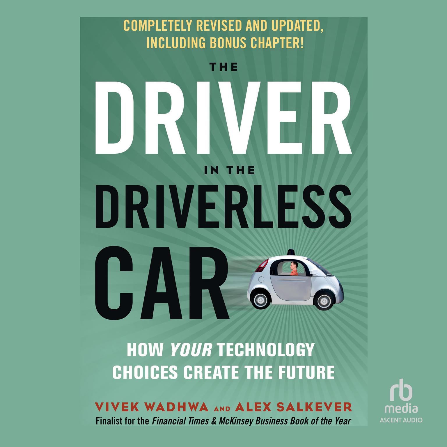 The Driver in the Driverless Car: How Our Technology Choices Will Create the Future Audiobook, by Vivek Wadhwa