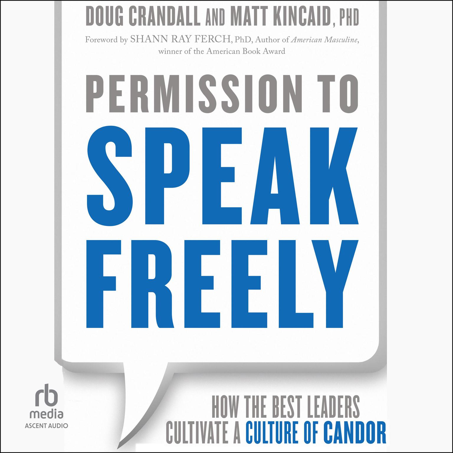 Permission to Speak Freely: How the Best Leaders Cultivate a Culture of Candor Audiobook, by Doug Crandall