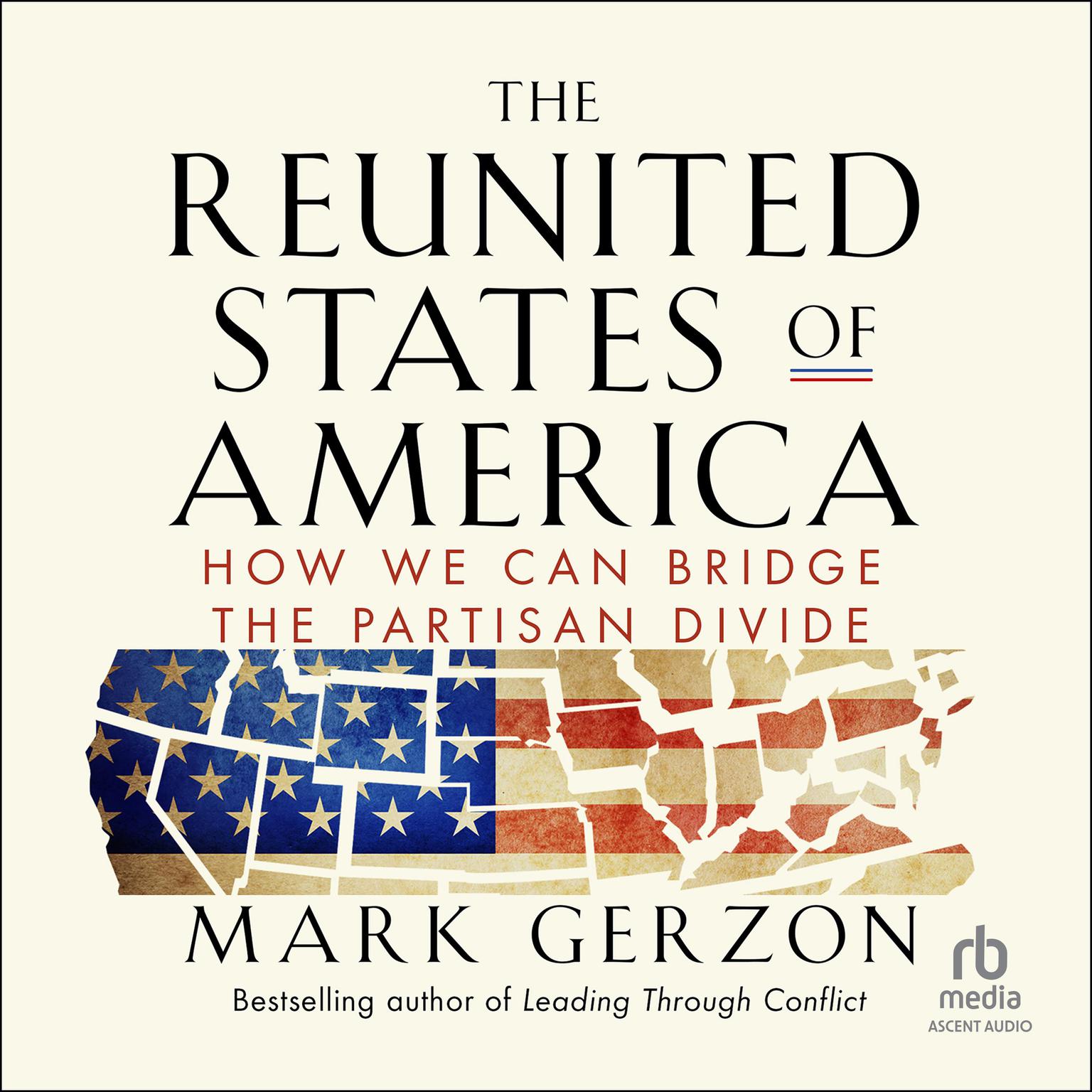 The Reunited States of America: How We Can Bridge the Partisan Divide Audiobook, by Mark Gerzon