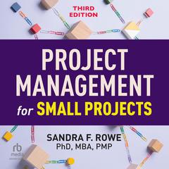 Project Management for Small Projects: 2nd Edition Audibook, by Sandra F. Rowe