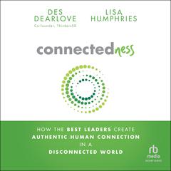 Connectedness: How the Best Leaders Create Authentic Human Connection in a Disconnected World Audibook, by Des Dearlove