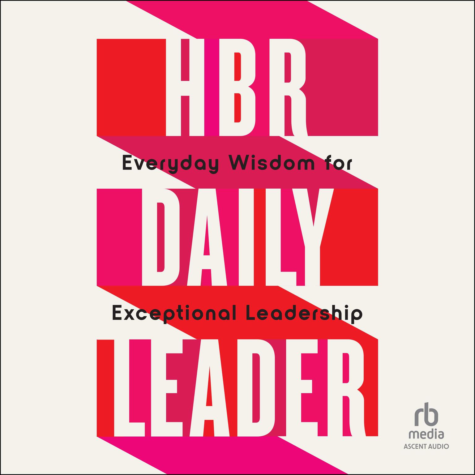 HBR Daily Leader: Everyday Wisdom for Exceptional Leadership Audiobook, by Harvard Business Review