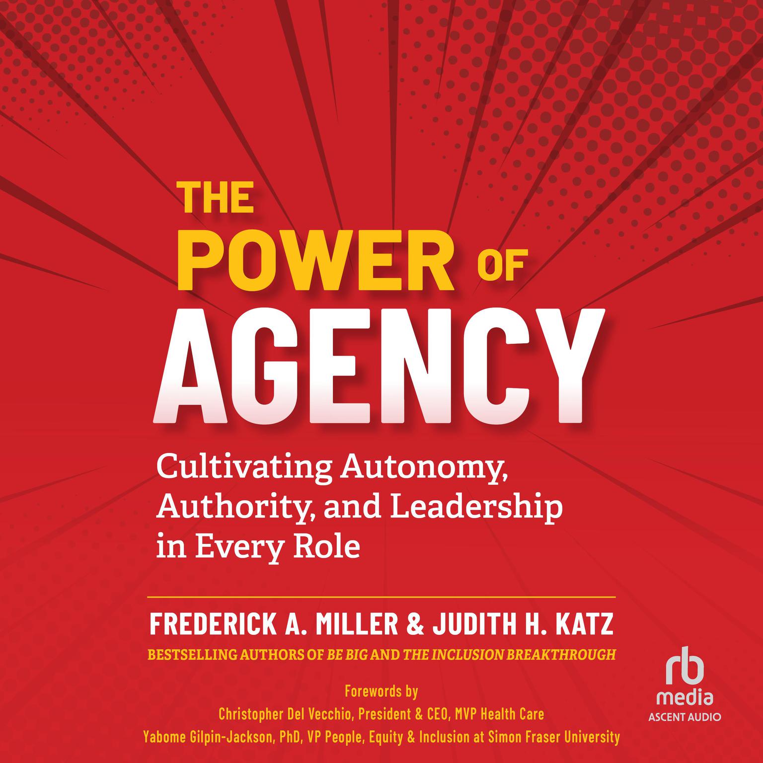 The Power of Agency: Cultivating Autonomy, Authority, and Leadership in Every Role Audiobook, by Frederick A. Miller