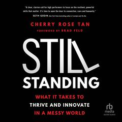 Still Standing: What It Takes to Thrive and Innovate in a Messy World Audibook, by Cherry Rose Tan